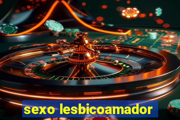 sexo lesbicoamador